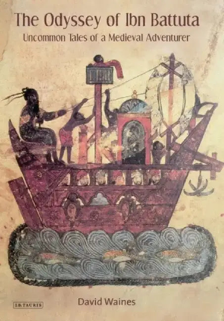 The Odyssey of Ibn Battuta by Professor David Waines