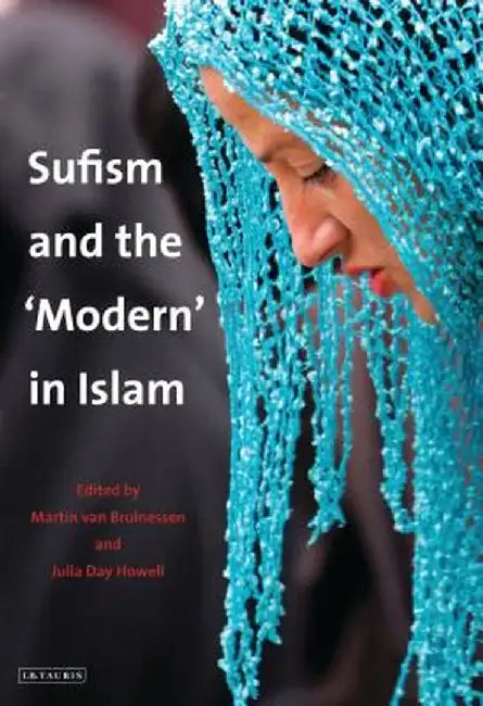 Sufism and the 'Modern' in Islam by Martin Van Bruinessen