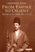 From Empire to Orient by Geoffrey P. Nash