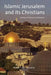 Islamic Jerusalem and Its Christians: A History of Tolerance and Tensions by Maher Abu-Munshar