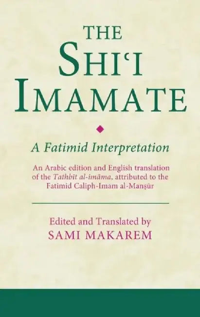 The Shi'i Imamate: A Fatimid Interpretation by S. Makarem