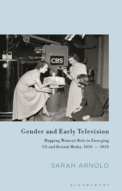 Television, Technology and Gender: New Platforms and New Audiences by Sarah Arnold