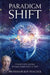 Paradigm Shift: A Scientist's Journey Through Experiment to Faith by Roy Peacock