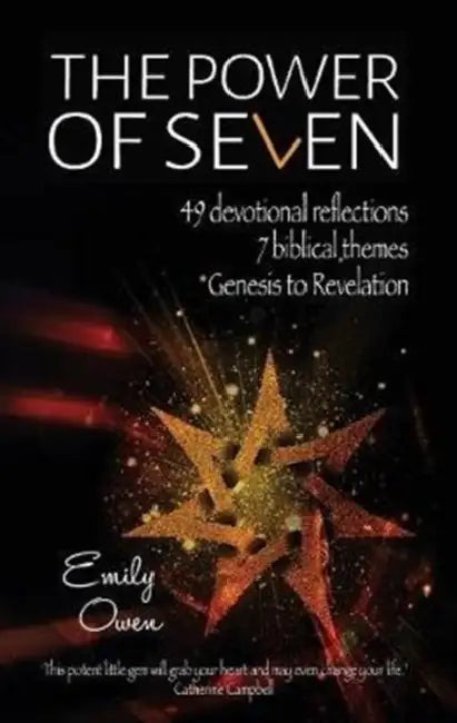 The Power of Seven: 49 Devotional Reflections, 7 Biblical Themes, Genesis to Revelation by Emily Owen
