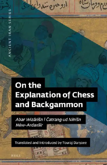 On the Explanation of Chess and Backgammon by Touraj Daryaee