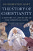 The Story of Christianity by David Bentley Hart