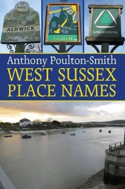 West Sussex Place Names by Anthony Poulton-Smith