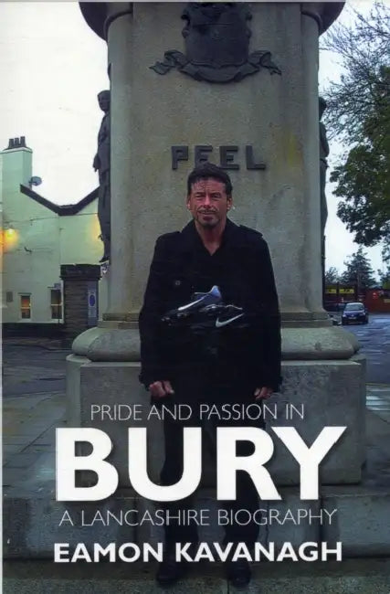 Pride & Passion in Bury by Eamon Kavanagh
