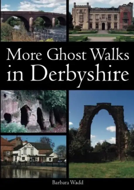 More Ghost Walks in Derbyshire by Barbara Wadd
