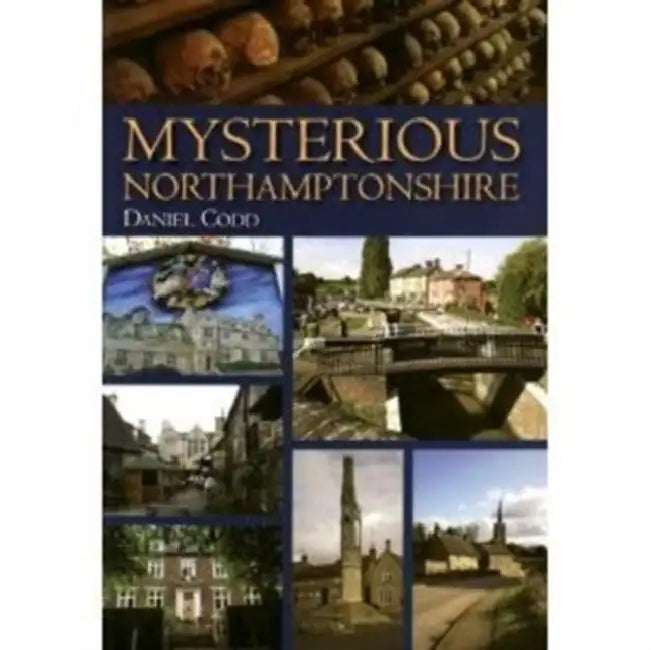 Mysterious Northamptonshire by Daniel Codd