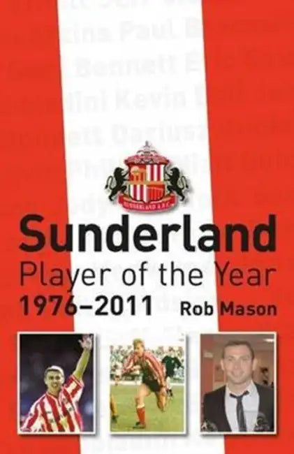 Sunderland: Player of the Year 1976-2011 by Rob Mason