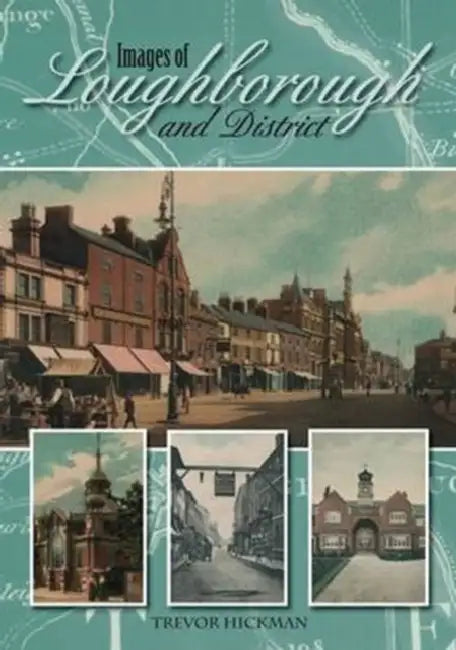 Images of Loughborough and District by Trevor Hickman