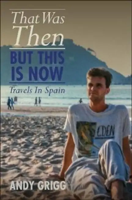 That Was Then, But This Is Now by Andy Grigg
