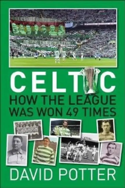 Celtic FC - How The League Was Won - 49 times by David Potter