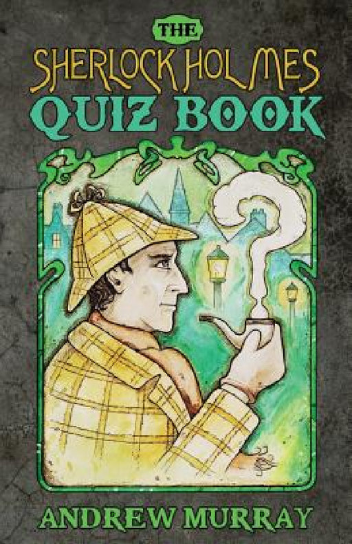 The Sherlock Holmes Quizbook by Andrew Murray