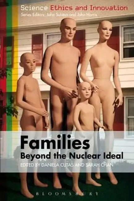 Families - Beyond the Nuclear Ideal by Daniela Cutas