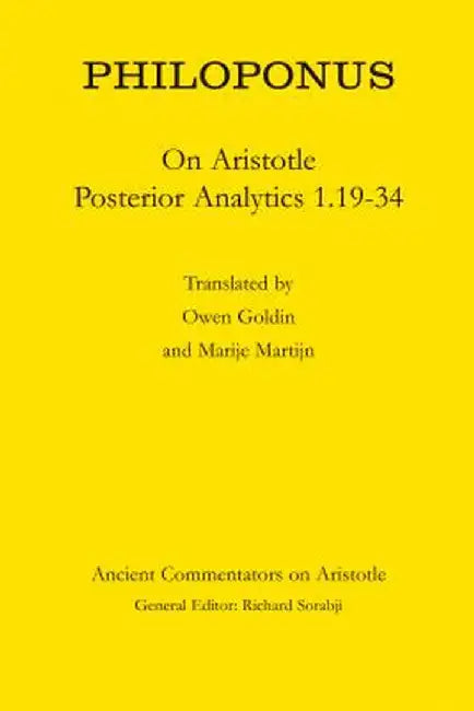 Philoponus: On Aristotle Posterior Analytics 1.19-34 by Owen Goldin