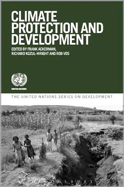 Climate Protection And Development by Frank Ackerman, Richard Kozul-Wright, Rob Vos