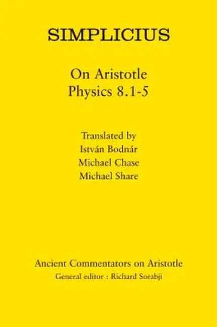 Simplicius: On Aristotle Physics 8.1-5 by Istvan Bodnar
