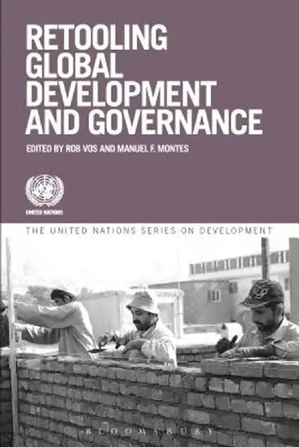 Retooling Global Development and Governance by Manuel F. Montes