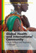 Global Health and International Community: Ethical, Political and Regulatory Challenges by John Coggon