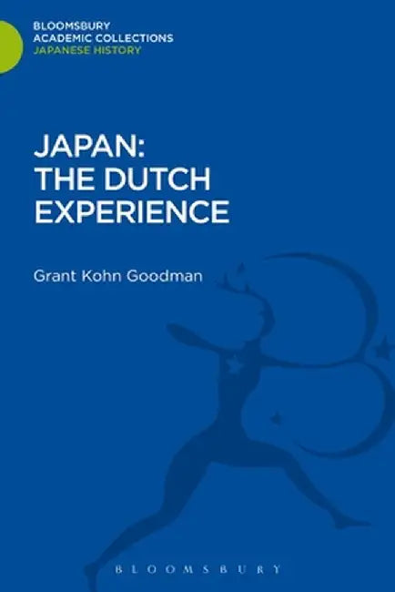 Japan: The Dutch Experience by Grant Kohn Goodman