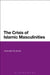 The Crisis of Islamic Masculinities by Amanullah De Sondy