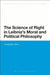 The Science of Right in Leibniz's Moral and Political Philosophy: The Science of Right by Christopher Johns