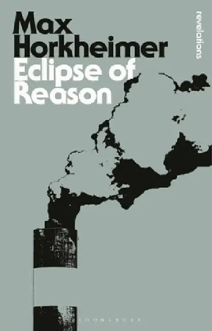 Eclipse of Reason by Max Horkheimer
