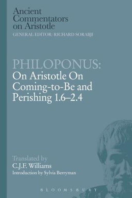 Philoponus: On Aristotle on Coming to Be 1.6-2.4 by C. J. F. William