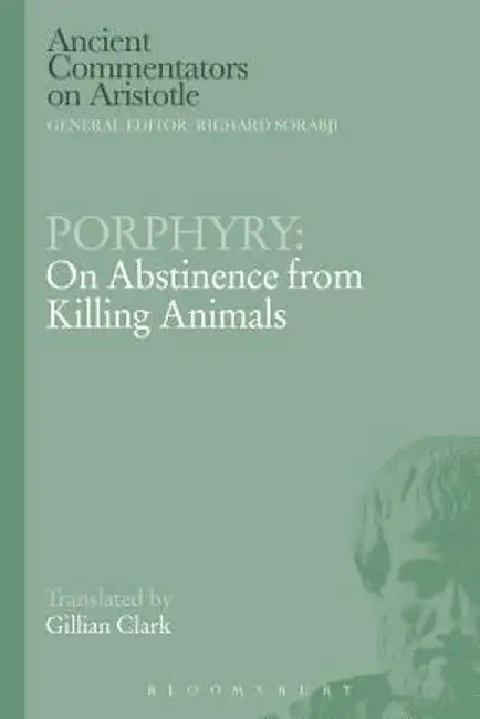 Porphyry: On Abstinence from Killing Animals by G. Clarke