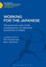 Working for the Japanese: The Economic and Social Consequences of Japanese Investment in Wales by Jonathon Morris