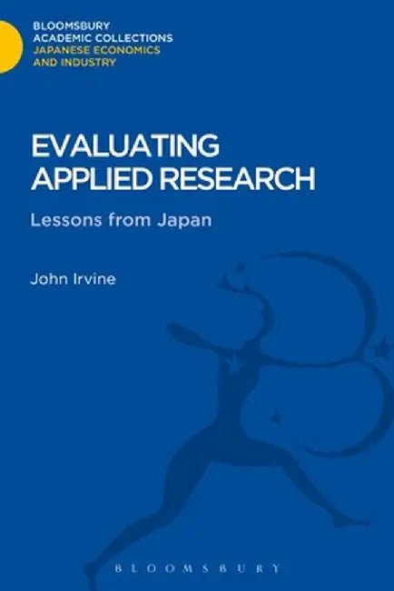 Evaluating Applied Research: Lessons from Japan by Dale T. Irvin