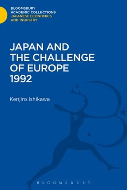 Japan and the Challenge of Europe 1992 by Tatsujiro Ishikawa