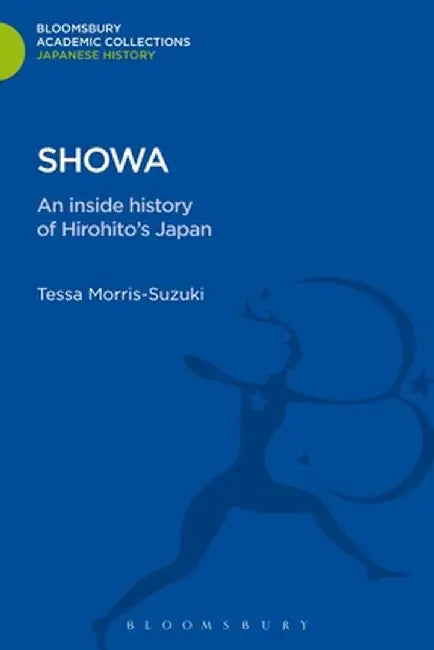 Showa: An Inside History of Hirohito's Japan by Tessa Morris-Suzuki