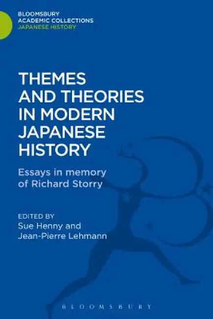 Themes and Theories in Modern Japanese History: Essays in Memory of Richard Storry by Jean-Pierre Lehmann
