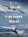 F-86 Sabre vs MIG-15: Korea 1950-53 by Doug Dildy