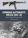 German Automatic Rifles 1941-45: Gew 41, Gew 43, FG 42 and Stg 44 by Chris McNab