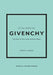The Little Book of Givenchy: The Story of the Iconic Fashion House by Karen Homer