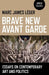 Brave New Avant Garde by Marc James Leger