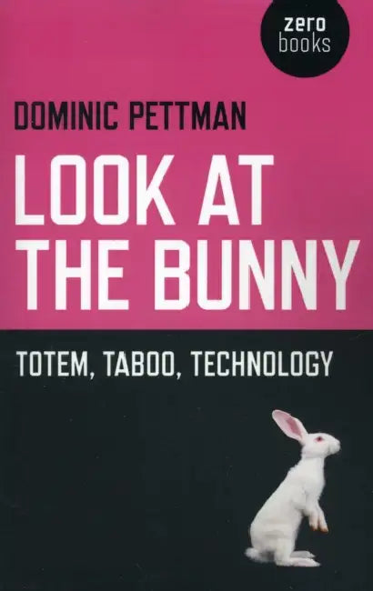 Look at the Bunny by Dominic Pettman