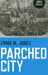 Parched City: A History of London's Public and Private Drinking Water by Emma M. Jones