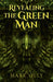 Revealing The Green Man by Mark Olly