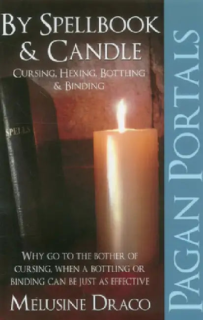 Pagan Portals – By Spellbook & Candle – Cursing, Hexing, Bottling & Binding by Melusine Draco