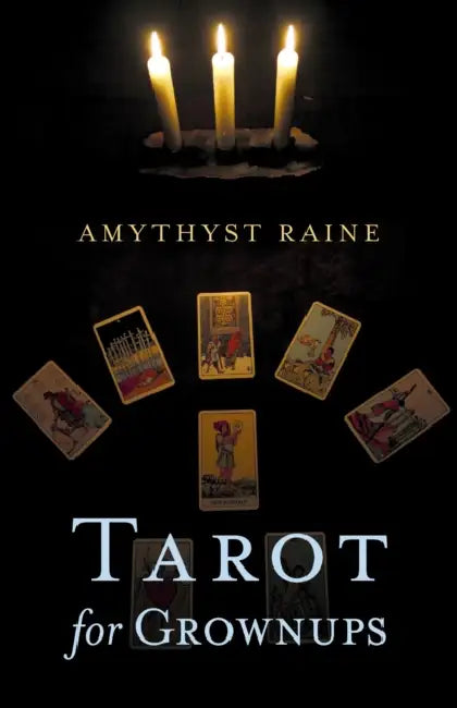 Tarot for Grownups by Amythyst Raine