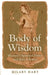 Body of Wisdom: Women's Spiritual Power and How It Serves by Hilary Hart