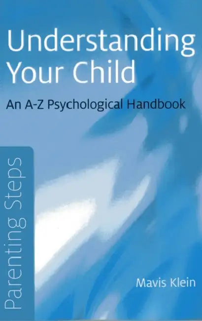 Parenting Steps - Understanding Your Child by Mavis Klein