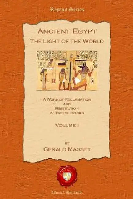 Ancient Egypt: The Light of the World by Gerald Massey