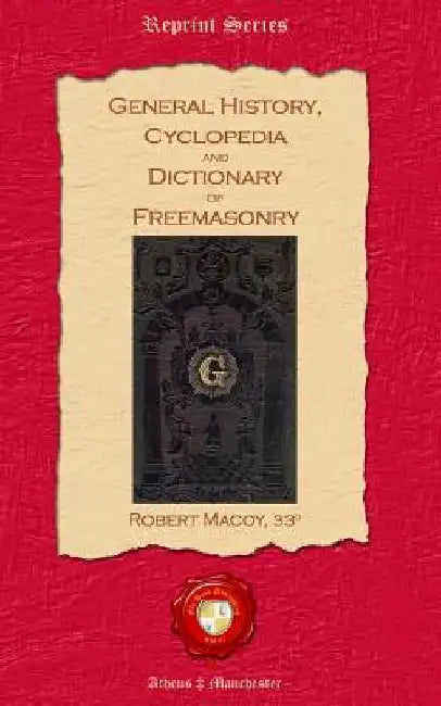 General History, Cyclopedia and Dictionary of Freemasonry by Robert Macoy