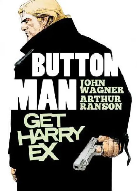 Button Man: Get Harry Ex by John Wagner